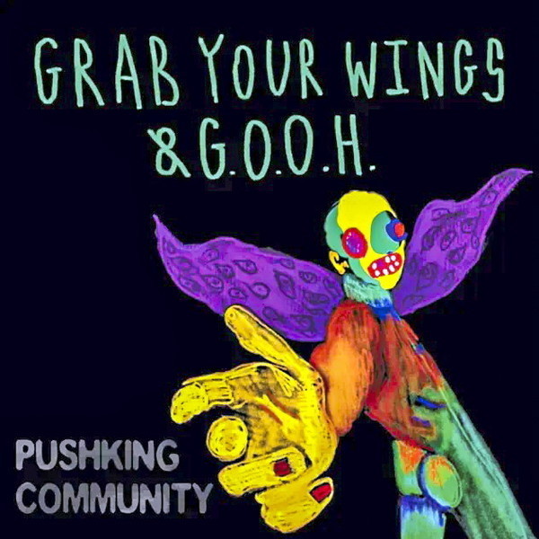 Pushking Community - Grab Your Wings & G.O.O.H. 2022