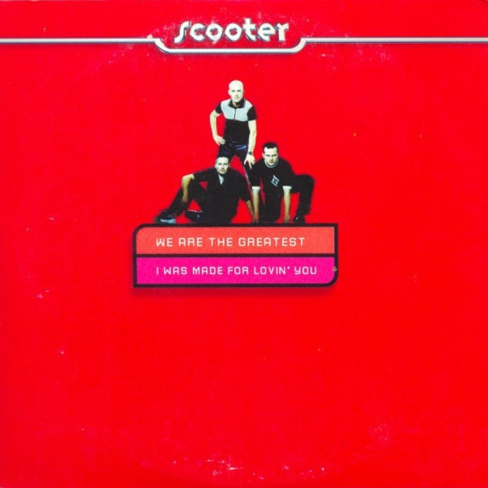 I was made for living. Scooter we are the Greatest. Scooter синглы. Scooter 1998: «we are the Greatest/i was made for Lovin’ you». Scooter - i was made for Lovin' you обложка альбома.